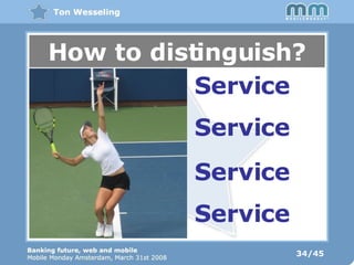 34/45 How to distinguish? CC: http://flickr.com/photos/22193699@N04/ Service Service Service Service 