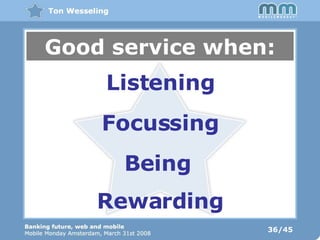 36/45 Good service when: Listening Focussing Being Rewarding 