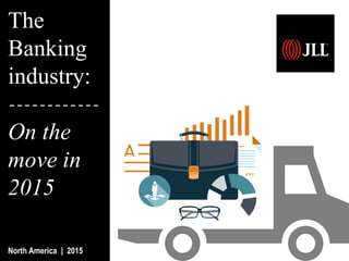 The
Banking
industry:
On the
move in
2015
North America | 2015
 