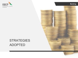 Banking
STRATEGIES
ADOPTED
 