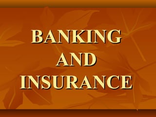 BANKING
   AND
INSURANCE
 