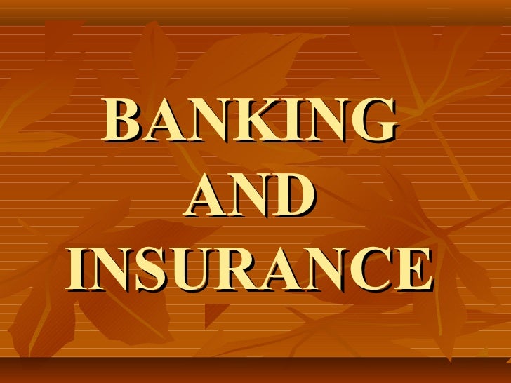 Banking and insurance