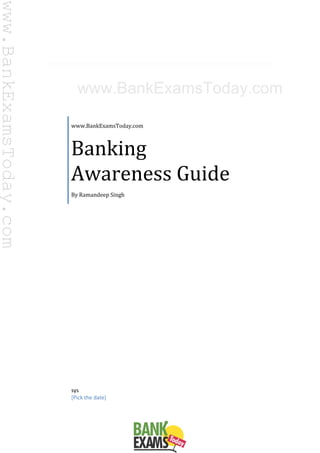 www.BankExamsToday.com
Banking
Awareness Guide
By Ramandeep Singh
sys
[Pick the date]
www.BankExamsToday.com
www.BankExamsToday.com
 