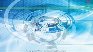 IT Shades
Engage & Enable
For any queries, Please write to marketing@itshades.com
Event Updates
Banking Industry
 