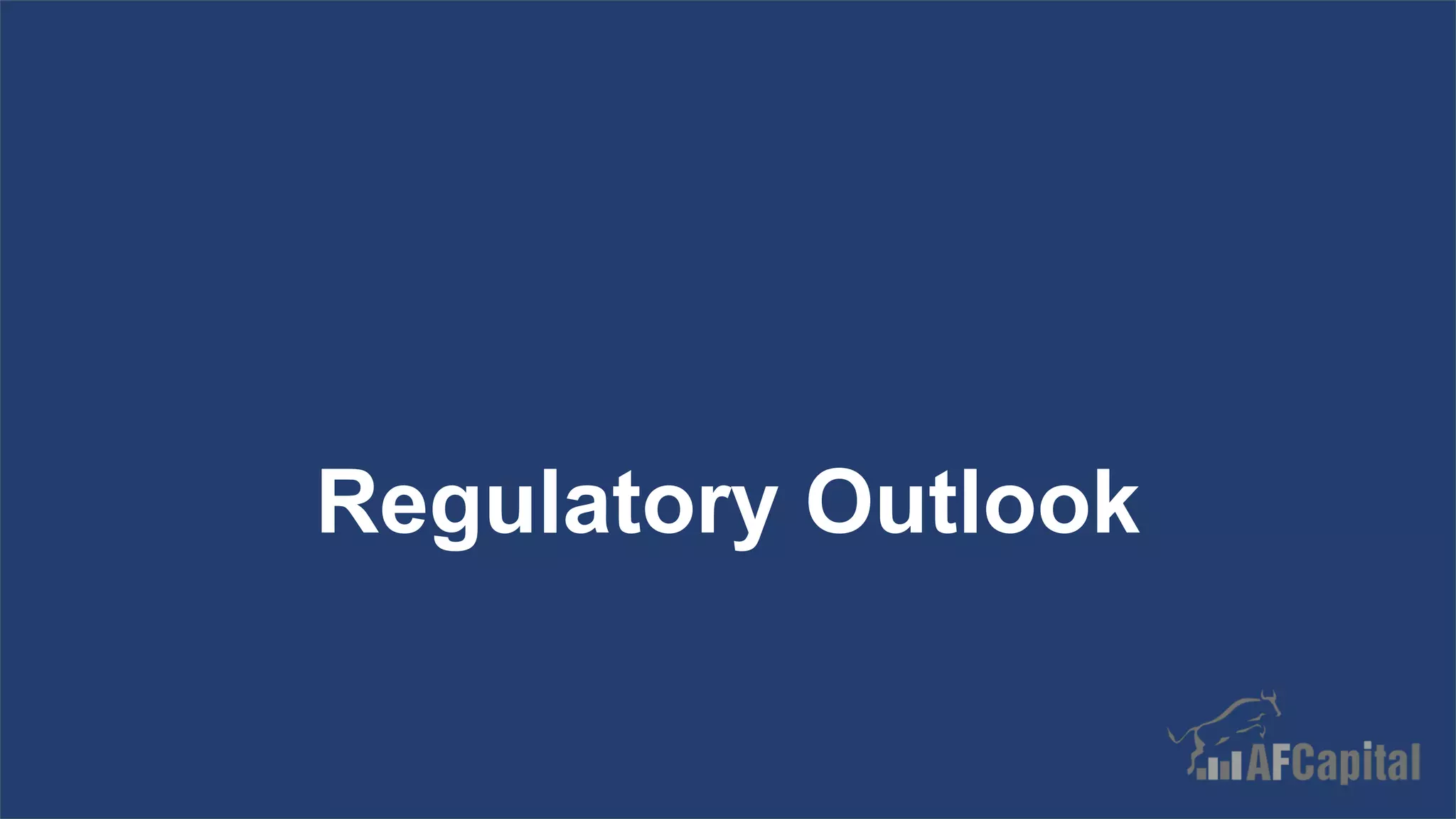 www.af.capital
Regulatory Outlook
 