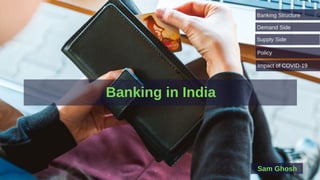 Banking in India by Sam Ghosh 10th May 2020
 
