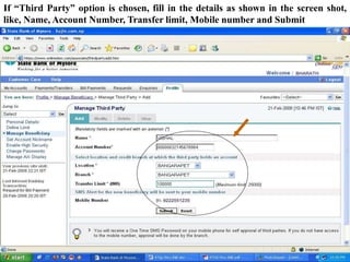 If “Third Party” option is chosen, fill in the details as shown in the screen shot,
like, Name, Account Number, Transfer limit, Mobile number and Submit
 