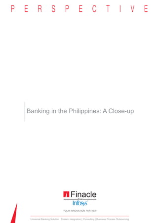 Banking in the Philippines: A Close-up




 Universal Banking Solution System Integration Consulting Business Process Outsourcing
 
