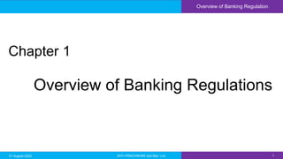 Overview of Banking Regulation
Chapter 1
1
Overview of Banking Regulations
21 August 2023 KHY PRACHNHAR and Ban Lim
 