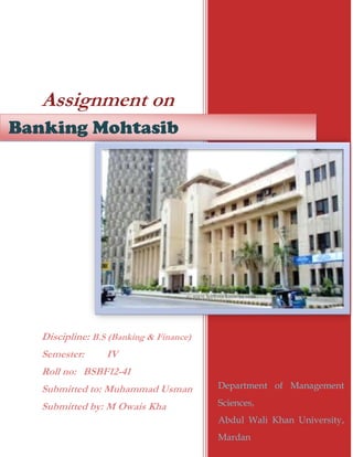 11
Assignment on
Discipline: B.S (Banking & Finance)
Semester: IV
Roll no: BSBF12-41
Submitted to: Muhammad Usman
Submitte...