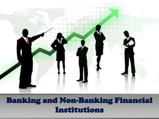 Banking and Non-Banking Financial
           Institutions
 