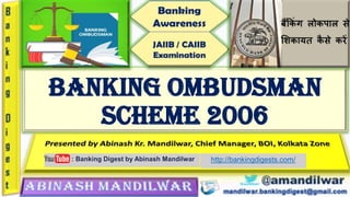 BANKING OMBUDSMAN
SCHEME 2006
http://bankingdigests.com/
 