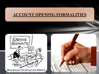 ACCOUNT OPENING FORMALITIES
 