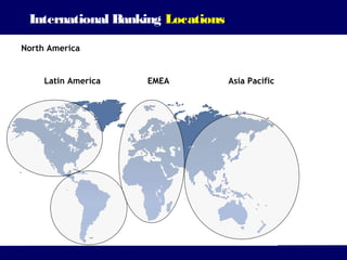 International Banking Locations

North America


     Latin America   EMEA          Asia Pacific




                                         5
 