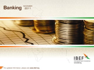 NOVEMBER
Banking                      2011




For updated information, please visit www.ibef.org   1
 
