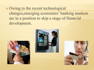    Emerging markets see the development of new
    delivery channels as an important part of the
    development of their...