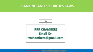 1
By
BANKING AND SECURITIES LAWS
 