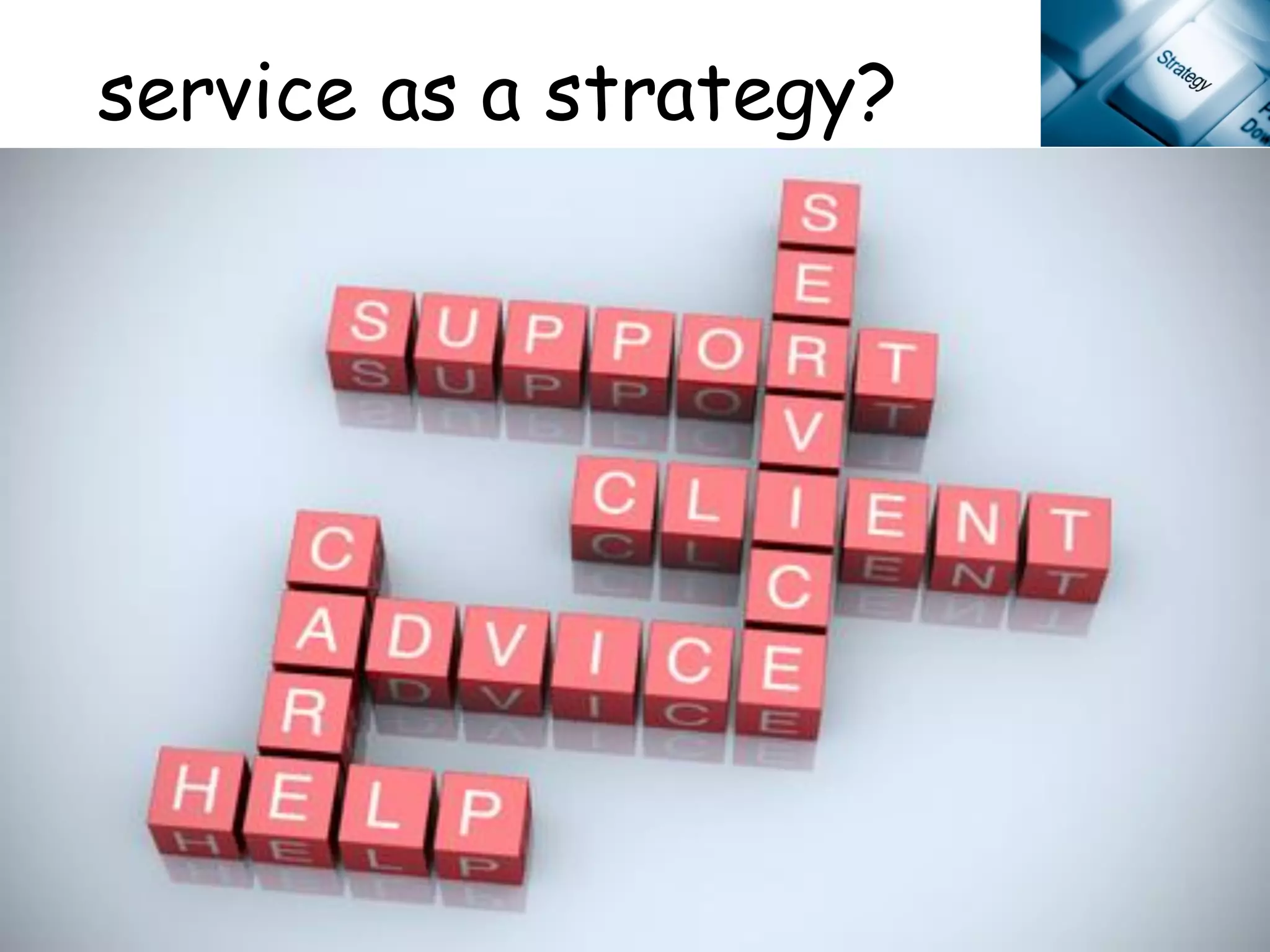 service as a strategy?
 