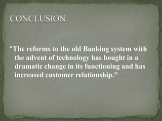 Technology in Indian Banking[Commercial
 Banking].
Traditional Banking System in India.
Trend & progress of Banking in ...