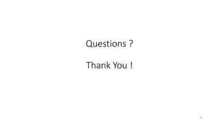 Questions ?
Thank You !
16
 