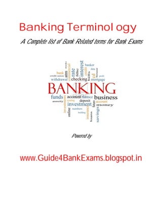 Banking Terminology
A Complete list of Bank Related terms for Bank Exams

Powered by

www.Guide4BankExams.blogspot.in

 