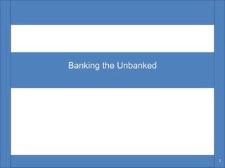 Banking the Unbanked 