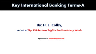 By: H. E. Colby,
author of Top 150 Business English Ace Vocabulary Words
a production of businessenglishace.com
 