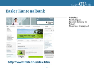 Basler Kantonalbank electr OU ncle http://www.bkb.ch/index.htm Schweiz Nachhaltigkeit Spezielle Beratung für Frauen Regionales Engagement 
