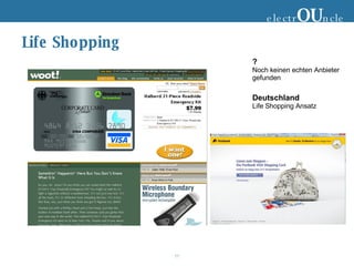 Life Shopping  electr OU ncle ? Noch keinen echten Anbieter gefunden Deutschland Life Shopping Ansatz 
