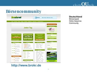 Börsencommunity electr OU ncle http://www.brokr.de Deutschland Börsenspiel Hohe Gewinne Community 