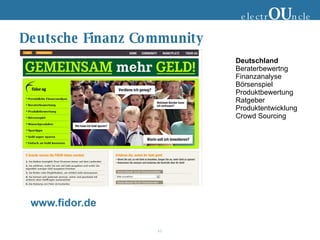 Deutsche Finanz Community electr OU ncle Deutschland Beraterbewertng Finanzanalyse Börsenspiel Produktbewertung Ratgeber Produktentwicklung  Crowd Sourcing www.fidor.de 