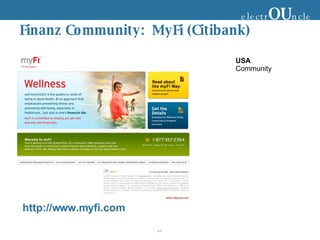 Finanz Community:  MyFi (Citibank) http://www.myfi.com electr OU ncle USA Community 