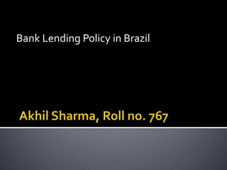 Bank Lending Policy in Brazil
 