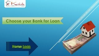 Choose your Bank for Loan
 