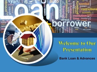 LOGO
Bank Loan & Advances
 