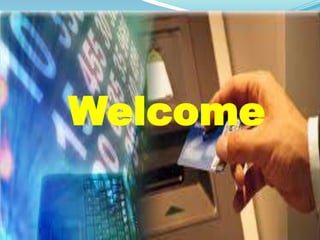 Welcome Bank Manager Bank management | PPTX