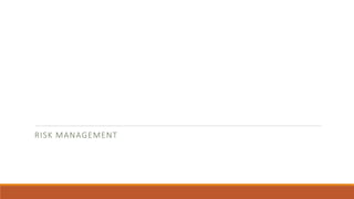 RISK MANAGEMENT
 