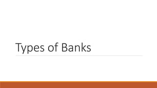 Types of Banks
 