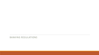 BANKING REGULATIONS
 