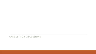 CASE LET FOR DISCUSSIONS
 