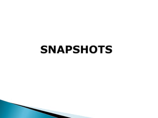 SNAPSHOTS
 
