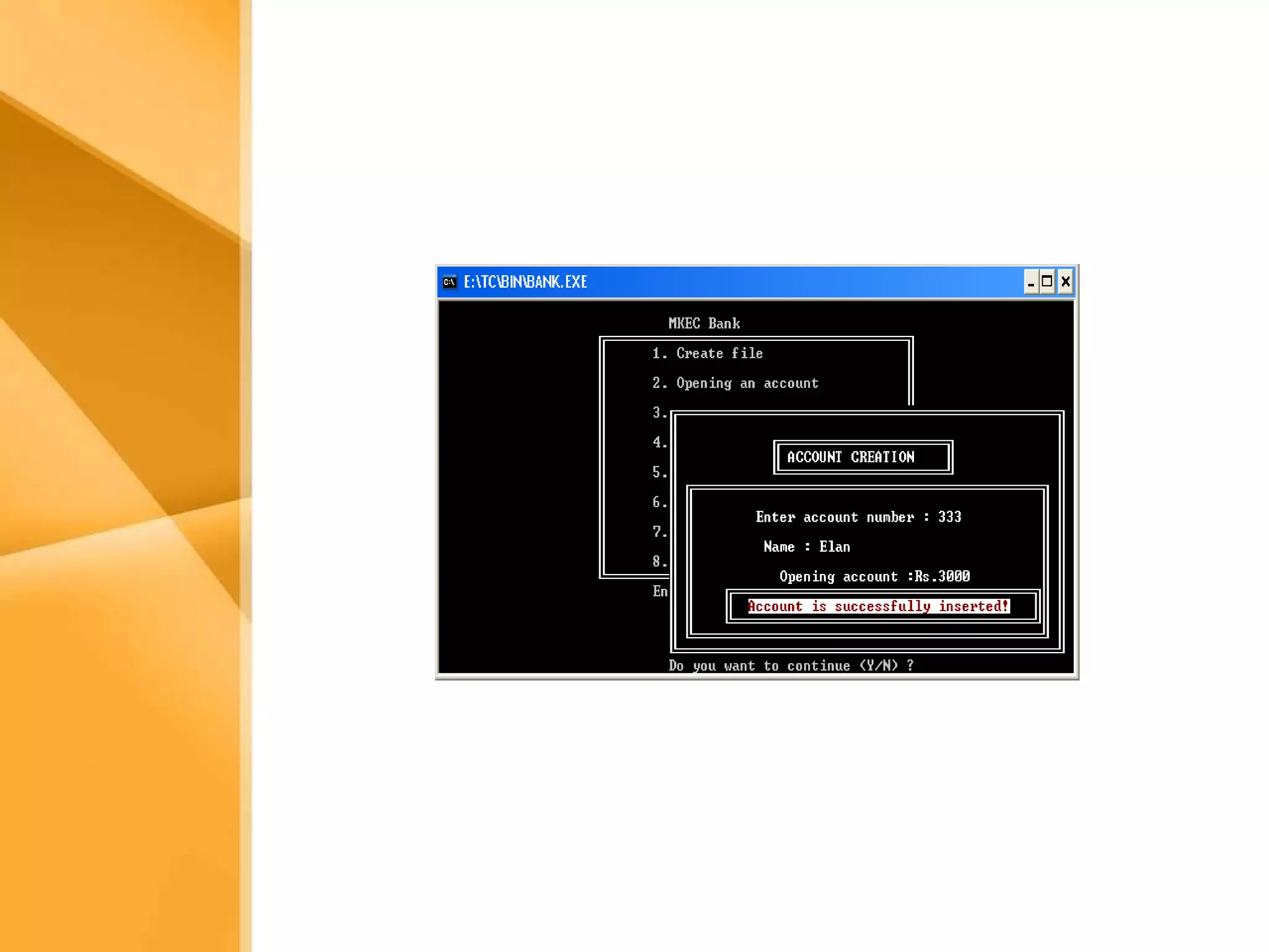 Aim The bank management system is an application for maintaining a person’s account in a bank .  The system provides the access to the customer to create an account, deposit/withdraw the cash from his account, also to view reports of all accounts present The following presentation provides the specification for the system. 