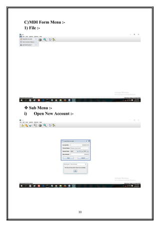 C)MDI Form Menu :-
1) File :-
 Sub Menu :-
i) Open New Account :-
33
 