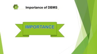 Importance of DBMS2
 