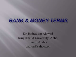 Dr. Badraddin Alawad
King Khalid University, Abha,
Saudi Arabia.
badrsu@yahoo.com
 