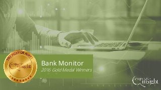 Bank Monitor
2016 Gold Medal Winners
 