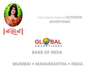 BANK OF INDIA    MUMBAI • MAHARASHTRA • INDIA THE ULTIMATE CHOICE IN  OUTDOOR ADVERTISING 