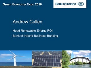 Andrew Cullen Head Renewable Energy ROI Bank of Ireland Business Banking Green Economy Expo 2010 