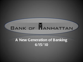 A New Generation of Banking 6/15/’10 