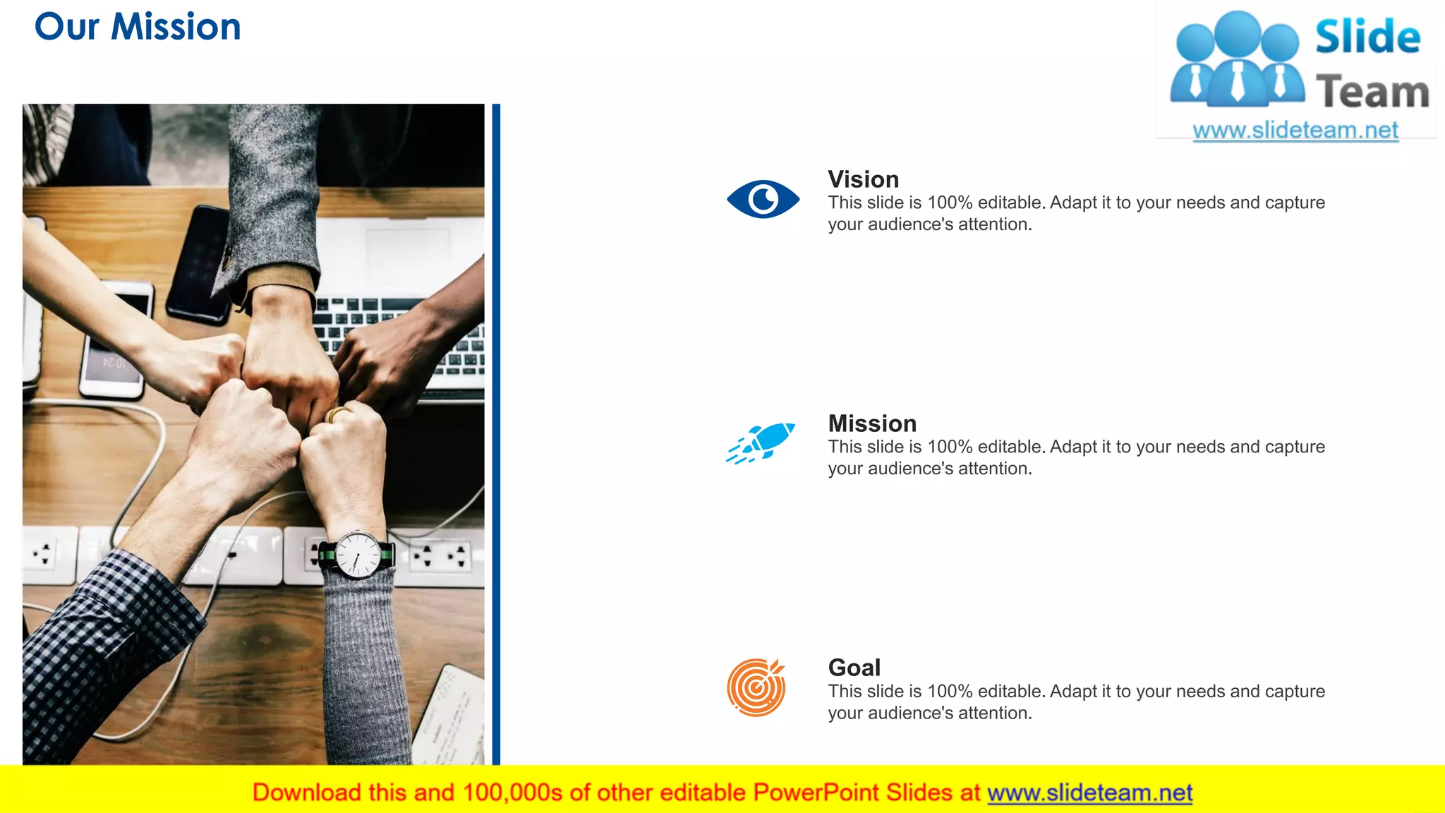 Our Mission
42
This slide is 100% editable. Adapt it to your needs and capture
your audience's attention.
Vision
This slide is 100% editable. Adapt it to your needs and capture
your audience's attention.
Mission
This slide is 100% editable. Adapt it to your needs and capture
your audience's attention.
Goal
 